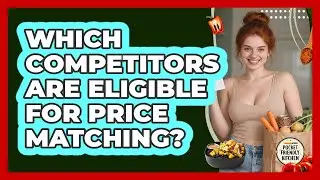 Which Competitors Are Eligible For Price Matching? - Pocket Friendly Kitchen