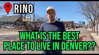 Best Denver Neighborhoods - Living in RINO (also Five Points/Curtis Park/BallPark)