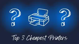 Top 3 Cheapest Printers 2023