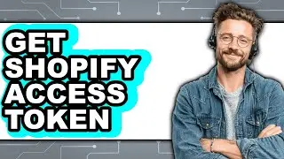 How to Get Shopify Access Token 2025 - Full Guide