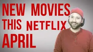 NEW Movies on Netflix April 2020
