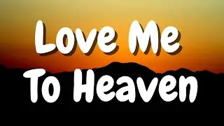 Love Me To Heaven (Official Lyric Video)