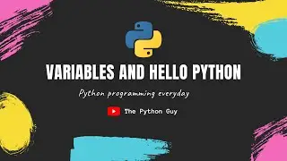 Python Programming : First program in python, Hello Python & Variables || The Python Guy