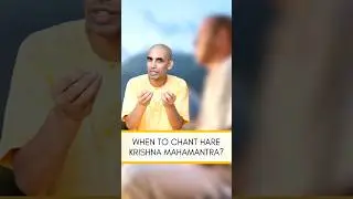When to chant Hare Krishna mahamantra? | Gauranga Darshan Das