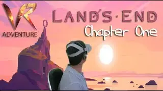 Land's End Chapter One || Virtual Reality Gameplay || VR Adventure