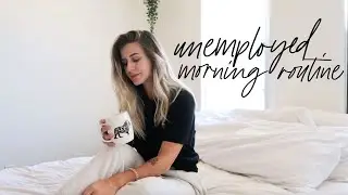 MY REAL UNEMPLOYED MORNING ROUTINE
