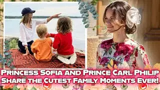 Princess Sofia and Prince Carl Philip share the sweetest family moments for a very special occasion