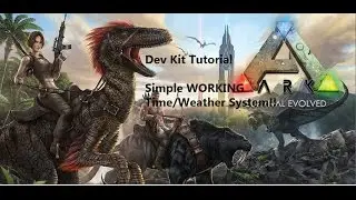 ARK Dev Kit Tutorial : HOW TO GET A WORKING TIME/WEATHER SYSTEM! (Easy)