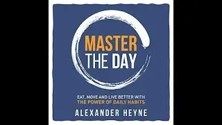 Master the Day by Alexander Heyne Audiobook Excerpt