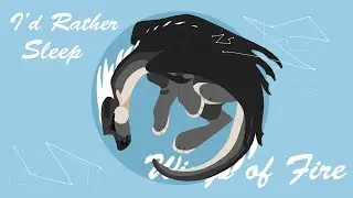 ☆ I'd Rather Sleep ☆ Wings of Fire Animation Meme ☆ 300+ subs