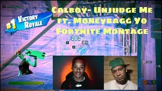 Fortnite Montage- Calboy- Unjudge Me ft. Moneybagg Yo