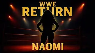 Naomi's WWE Return: Royal Rumble 2027 or Sooner?