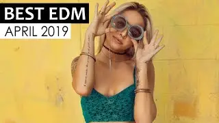 BEST EDM APRIL 2019 💎 Electro House Charts Music Mix