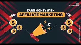 How to Earn Money Through Affiliate Marketing - OneStream Live