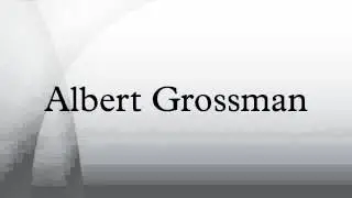 Albert Grossman