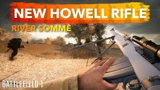 BATTLEFIELD 1 APOCALYPSE DLC GAMEPLAY / HOWELL MEDIC WEAPON / RIVER SOMME (new bf1 map)