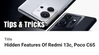 Hidden Features Of Redmi 13c, Poco C65