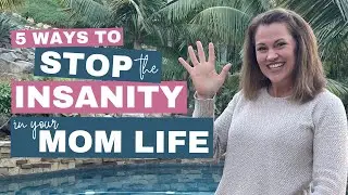 🖐🏼 5 WAYS TO STOP THE INSANITY IN YOUR MOM LIFE 😳