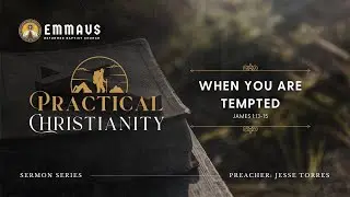 When Your are Tempted (James 1:13-15) - Jesse Torres