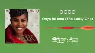 Ogoo - Onye Isi Oma [Official Audio]