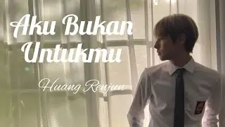 FMV || Renjun - Aku Bukan Untukmu (Nct Lokal )
