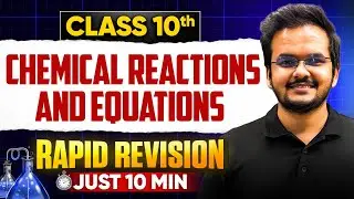 Chemical Reactions & Equations in Just 10 Minutes🔥 |Class 10 Science Rapid Revision |One Shot Boards