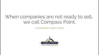 When a company is not ready to sell, we call Compass Point.