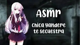 ASMR Chica Yandere Te Secuestra Roleplay