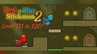 Red and Blue Stickman 2 Gameplay Walkthrough - Level 111 to 120 | Tiny Toons