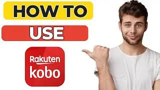 How to Use the Rakuten Kobo App &ndash; Beginner&rsquo;s Guide! 📚