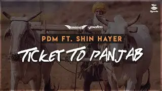 Ticket to Panjab | PDM feat Shin Hayer | Kiss Records