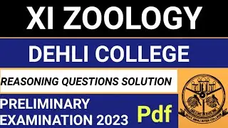 || XI ZOOLOGY || DEHLI COLLEGE || REASONING QUESTIONS SOLUTION || PRELIMINARY EXAMINATION 2023
