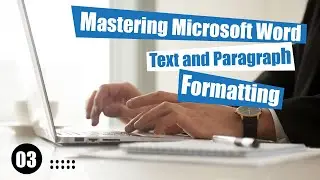 Text and Paragraph Formatting: Word Up! Mastering Microsoft Word - Episode 3