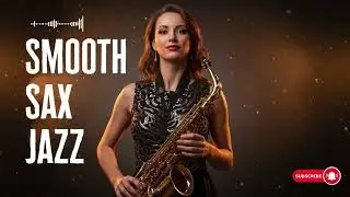 Smooth Saxophone Instrumental &ndash; Relaxing Jazz for Late Night