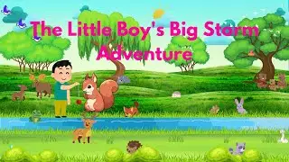 The Little Boy's Big Storm Adventure : Cartoon for kids