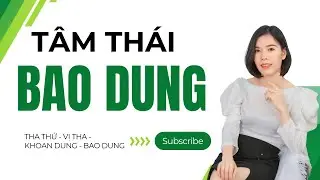 TÂM THÁI BAO DUNG