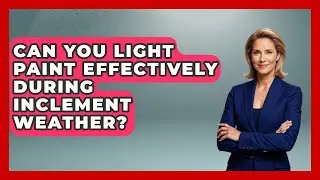 Can You Light Paint Effectively During Inclement Weather? - Image Review Studio