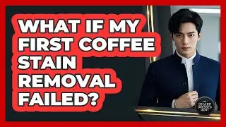 What If My First Coffee Stain Removal Failed?
