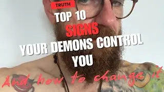 10 Signs your Demons Control you and more important, how to change it.
