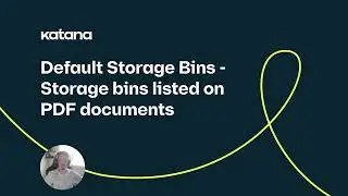 Default Storage Bins: Storage Bins Listed on PDF Documents (Episode 153) | Katana Cloud Inventory