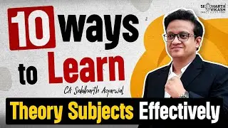 10 ways to Learn and Remember Theory Subjects Effectively | CA Siddharth Agarwal