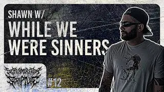 Shawn W/ While We Were Sinners | Screamers for Scripture #12