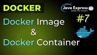 #7. Docker Container | Docker Image | Why Use Docker Container ?  