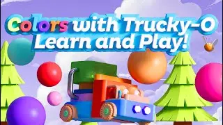 TRUCKY-O TEACHES COLORS! &mdash; Calm & Fun Learning Video for Kids | Preschool Learning