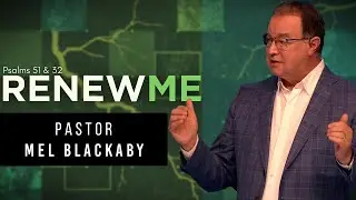 The Mercy of God // Renew Me. A Study of Psalms 51 & 32 // Pastor Mel Blackaby