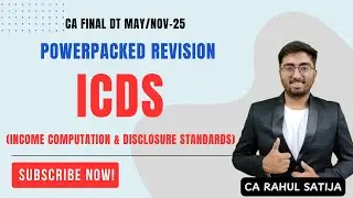 In Depth - ICDS (Income Computation & Disclosure Standard) May/Nov-25 CA Final DT By CA Rahul Satija