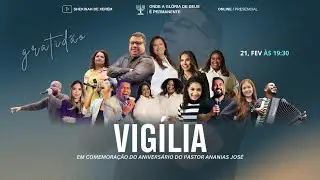 VIGÍLIA ANIVERSÁRIO PASTOR ANANIAS | 21 DE FEVEREIRO DE 2025 | Pra. Gabriela Lopes