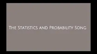 Statistics and Probability Song( For project purpose only)