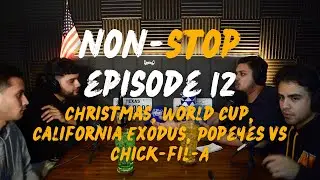 Non-Stop #12 - Christmas, World Cup, California Exodus, Popeyes vs Chick-fil-A