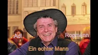 Adi Rogmann - Ein echter Mann ( Wenn die Z&auml;hne weichen )